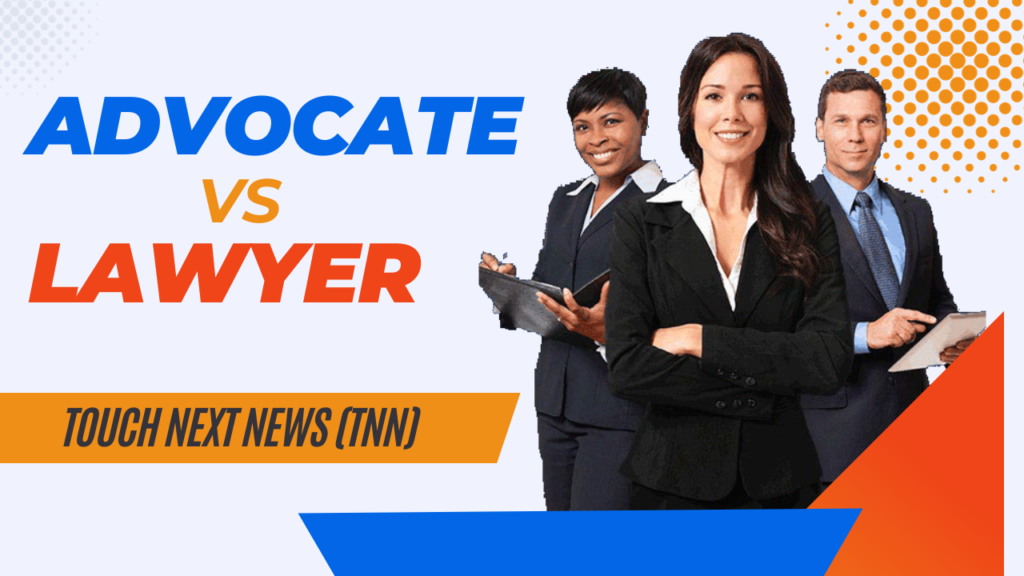 Advocate vs lawyer Touch Next News TNN
