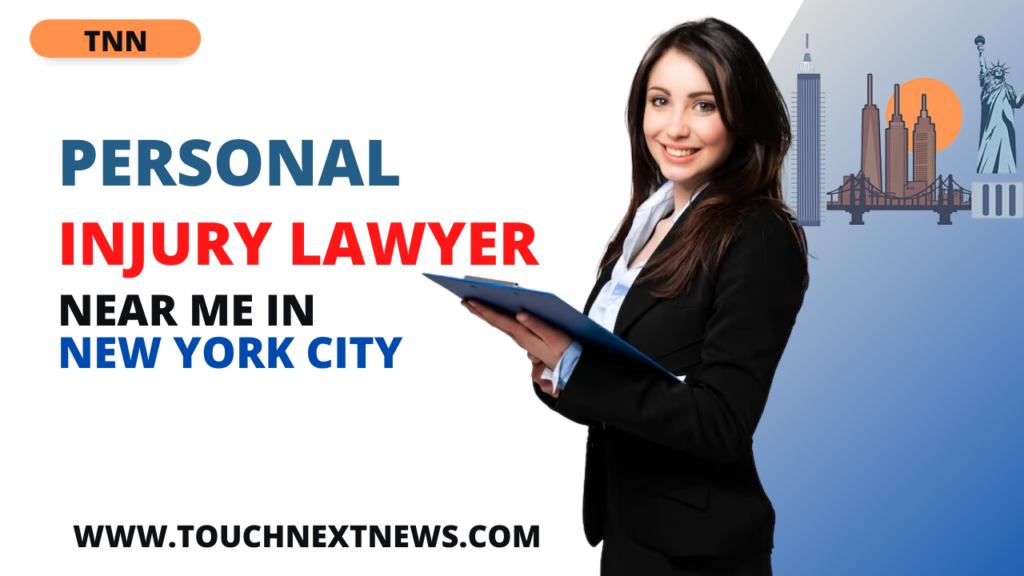 Personal Injury Lawyer Near Me In New York city Touch Next News
